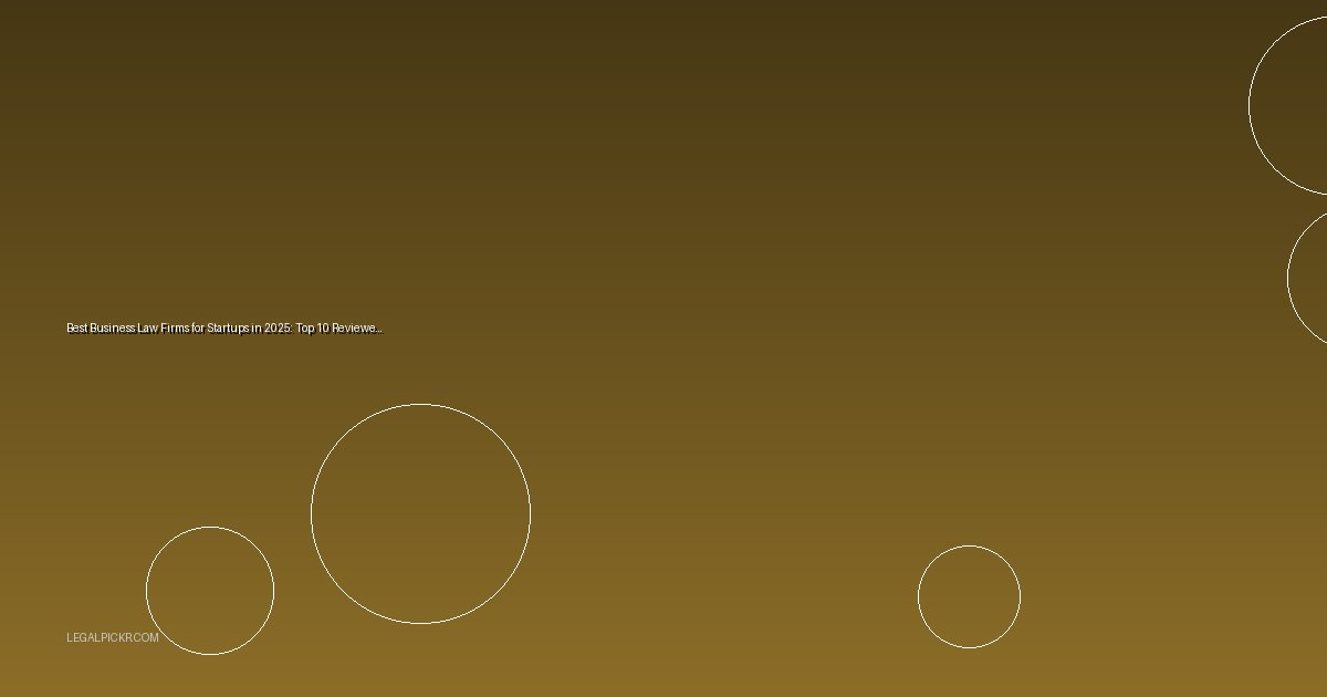 Best Business Law Firms for Startups in 2025: Top 10 Reviewed