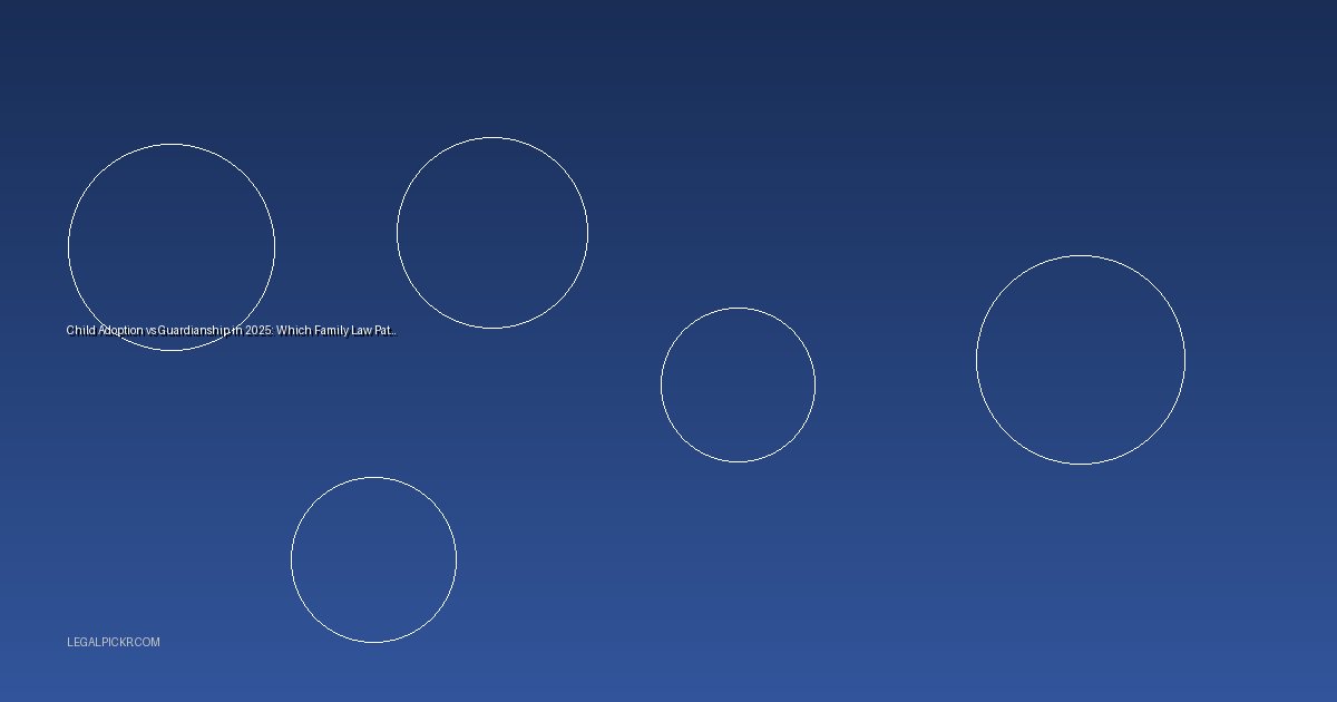 Child Adoption vs Guardianship in 2025: Which Family Law Path to Choose?