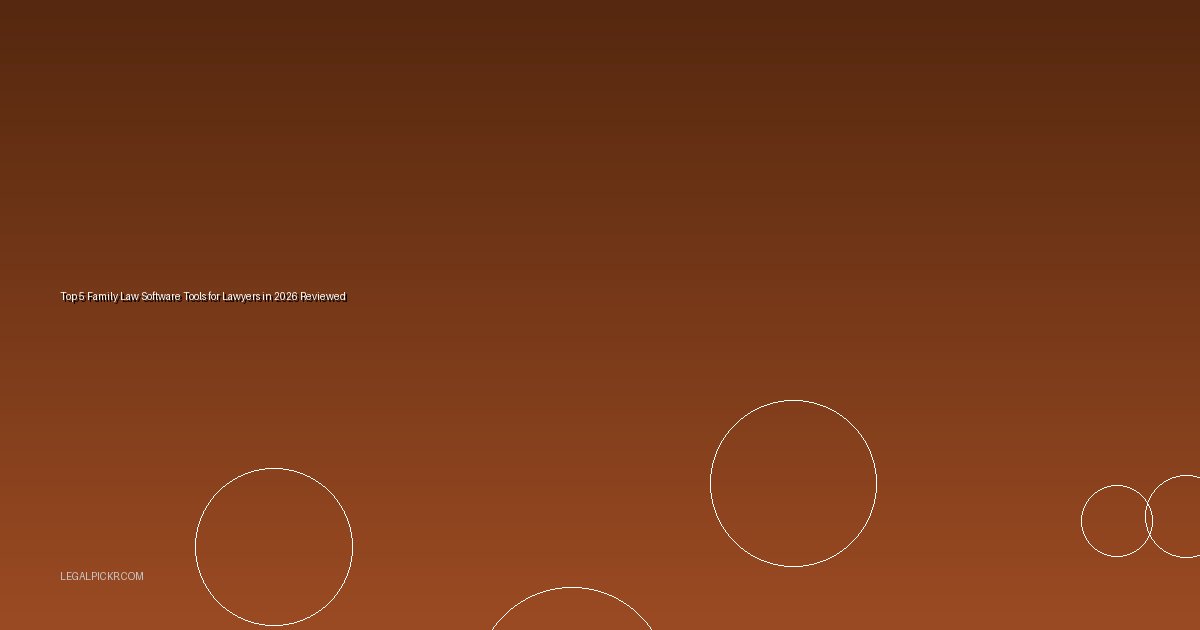 Top 5 Family Law Software Tools for Lawyers in 2026 Reviewed